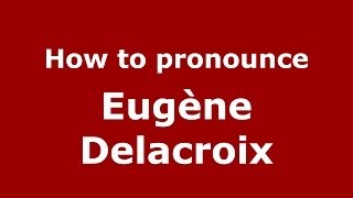 How to pronounce Eugène Delacroix FrenchFrance  PronounceNamescom [upl. by Oicanata]