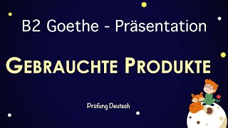 GEBRAUCHTE PRODUKTE  B2 Präsentation Teil 1 Sprechen Vor Nachteile Vorteile [upl. by Rafael568]