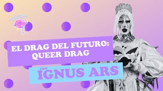 Queer drag El drag del futuro l Entrevista con Ignus Ars [upl. by Niamrej]