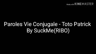 Paroles Vie Conjugale  Toto Patrickby Ribo [upl. by Malvia601]