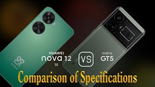 Huawei nova 12 SE vs Realme GT5 A Comparison of Specifications [upl. by Jenne466]