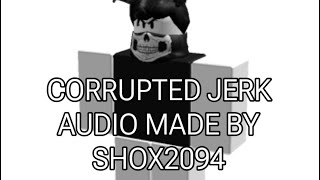 CORRUPTED best jerk audio by shox2094 [upl. by Anilev]