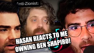 HASAN REACTS TO ME OWNING BEN SHAPIRO [upl. by Budworth]