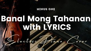 Banal Mong Tahanan  Key of D  Karaoke  Minus One with LYRICS  Electric Piano Cover [upl. by Ainival]