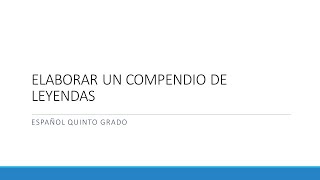 5º ESPAÑOL ELABORAR UN COMPENDIO DE LEYENDAS [upl. by Atiek58]