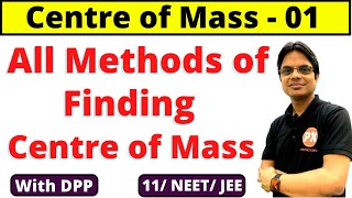 Centre of Mass Class 11 Physics Ch7 L1 Introduction of COM All Methods of Finding Centre of Mass [upl. by Spohr]