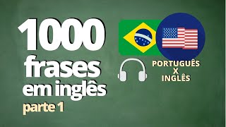 1000 FRASES PARA APRENDER INGLÊS  PARTE 1   ÁUDIO PORTUGUÊS x INGLÊS [upl. by Cordey]