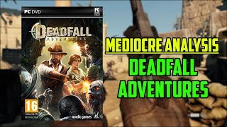 Mediocre Analysis Deadfall Adventures [upl. by Mellisa]