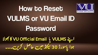 VULMS Password Reset  VU Email Password Reset  VU Email ya VULMS ka Password Bhul Gaye to Kya Kare [upl. by Ssitnerp]