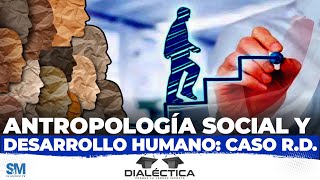 Antropología social y desarrollo humano Caso RD [upl. by Chilt]