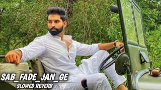 SAB FADE JANGE  SLOWED REVERB  PARMISH VERMA [upl. by Atirehgram]