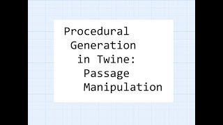 Twine 22 Procedural Generation in Twine Passage Manipulation SugarCube 228 [upl. by Bobinette684]