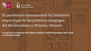 El patrimonio del Judaísmo arqueología de las primeras sinagogas del Mediterráneo y Próximo Oriente [upl. by Oryaj]