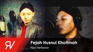 Rijal Vertizone  Pejah Husnul Khotimah Official Video Lirik [upl. by Mauchi]