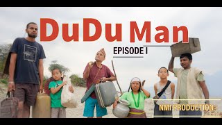 DuDu  Man  Official Video  Episode I  Nepthely Megu  Rontu Padung  Roma Tamang Marina Perme [upl. by Ramat556]