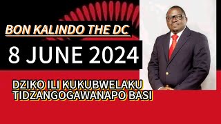 BON KALINDO THE DC 8 JUNE 2024 DZIKO ILI KUKUBWELAKU TIDZANGOGAWANAPO BASI [upl. by Sutsuj]