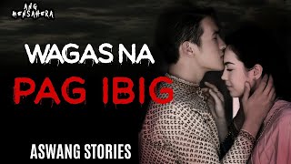 WAGAS NA PAGIBIG  KWENTONG ASWANG  HORROR STORIES [upl. by Suoirtemed]