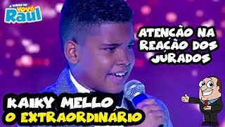 KAIKY MELLO  quotO Extraordinárioquot OLHA A REAÇÃO DOS JURADOS  SHADOW BRASIL  RAUL GIL [upl. by Leatri722]