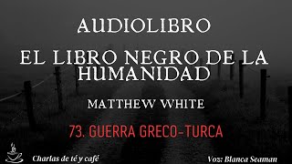 El libro negro de la humanidad 73 Guerra grecoturca [upl. by Wolliw]