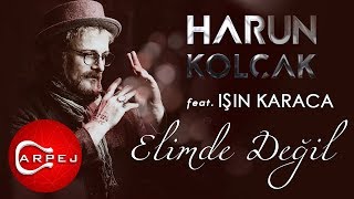 Harun Kolçak  Elimde Değil feat Işın Karaca Official Audio [upl. by Nowed]