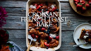 Easy Croissant French Toast Bake [upl. by Fidelity]