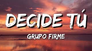 Decide Tú – Grupo Firme Letra\Lyrics 💜 [upl. by Huang478]