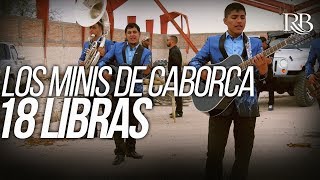 Los Minis de Caborca  18 Libras Official Video [upl. by Tubb]