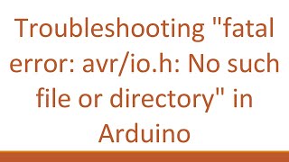 Troubleshooting quotfatal error avrioh No such file or directoryquot in Arduino [upl. by Alejandrina953]