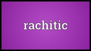 Rachitic Meaning [upl. by Hasile]