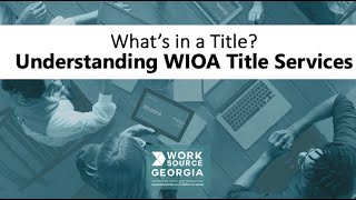 Whats in a Title Understanding WIOA Title Services [upl. by Lindsay877]