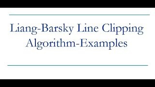 LIANG BARSKY Algorithm EXAMPLE  LECTURE 6 [upl. by Rafe]