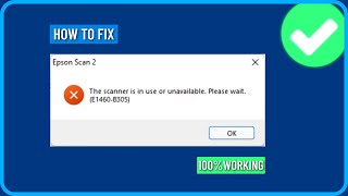 How to Fix the Scanner is in Use or Unavailable E1460b305 Epson Error in Windows 111087 [upl. by Ahseneuq351]