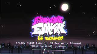 Blammed  Friday Night Funkin B3 Remixed Bass Boosted [upl. by Kanor529]