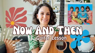 Now and Then  The Beatles Acoustic Guitar Lesson Tutorial [upl. by Adnirak]