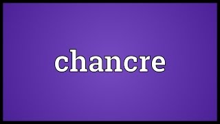 Chancre Meaning [upl. by Tavia200]