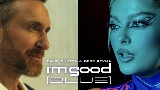 David Guetta amp Bebe Rexha  Im Good Blue Official Music Video [upl. by Knutson]