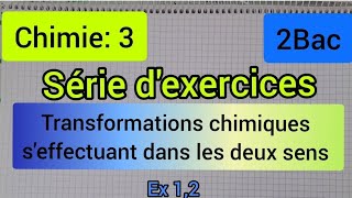 transformations chimiques seffectuant dans les deux sens  série dexercices2bac الثانية بكالوريا [upl. by Enneite]