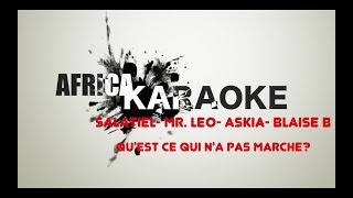 Salatiel  Mr Leo  Askia  Blaise B  QuEst Ce Qui Na Pas Marché  Version Karaoke [upl. by Aidnama]