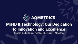 MiFID II Technology Our Dedication to Innovation and Excellence  AQMetrics [upl. by Mikiso945]