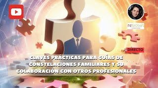 Claves profesionales para coordinar las constelaciones familiares con otros profesionales [upl. by Kirkwood]