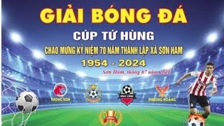 Giải bóng đá nam Cúp tứ Hùng kỷ niệm 70 năm ngày thành lập xã Sơn Hàm Phượng hoàng và Mai Lĩnh FC [upl. by Rodrique59]