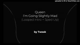 Queen Im Going Slightly Mad Looped intro  Sped up by Tweak [upl. by Latoye]