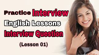 Practice Interview English Lessons  Interview Question Lesson 01 🔥 [upl. by Bullis]