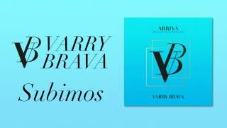 Varry Brava  Subimos Audio Oficial [upl. by Steinke170]