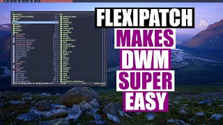 Easily Customize DWM With Flexipatch [upl. by Nnylkoorb469]