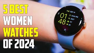 5 Best Smartwatches for Women 2024  Best Women Watches 2024 [upl. by Ettereve]