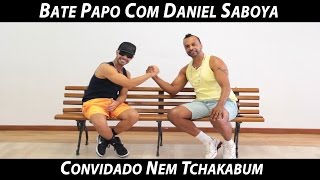 Bate papo com Daniel Saboya Convidado Nem Tchakabum [upl. by Philipa]