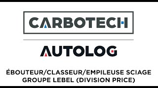 CARBOTECH ÉBOUTEURCLASSEUREMPILEUSE SCIAGE LEBEL PRICE [upl. by Silrak]