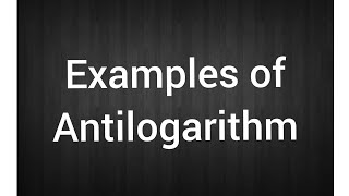 Examples of antilogarithm [upl. by Niarfe]