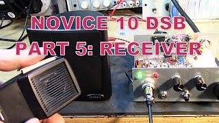 Novice 10 DSB XCVR  Part 5 Receiver [upl. by Zoie]